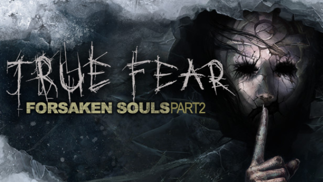 true-fear-forsaken-souls-part-2-free-download-650x366-3119389
