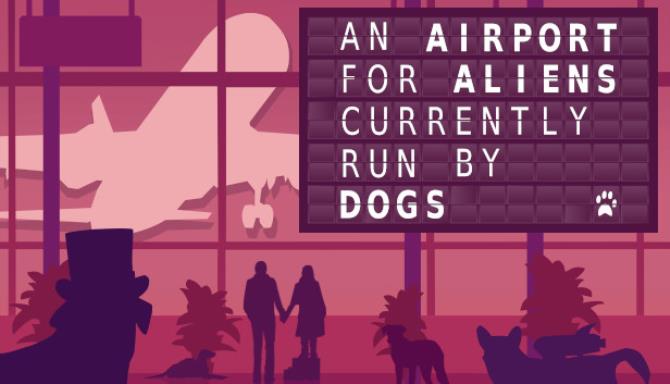 An Airport for Aliens Currently Run by Dogs Free Download