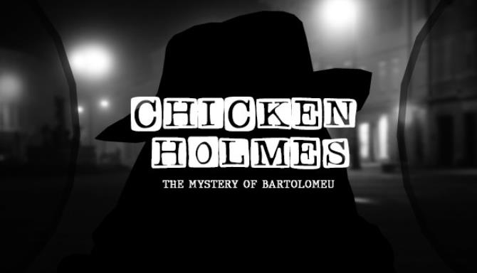 Chicken Holmes - The Mystery of Bartolomeu Free Download