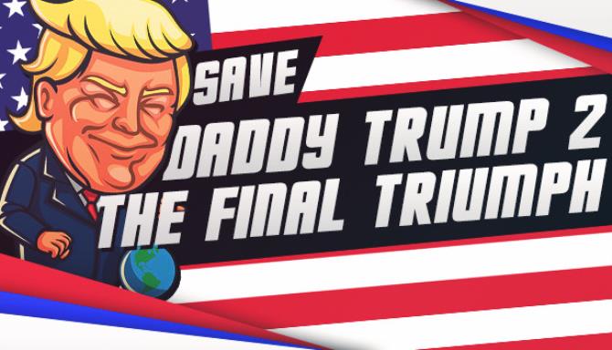 Save daddy trump 2: The Final Triumph Free Download