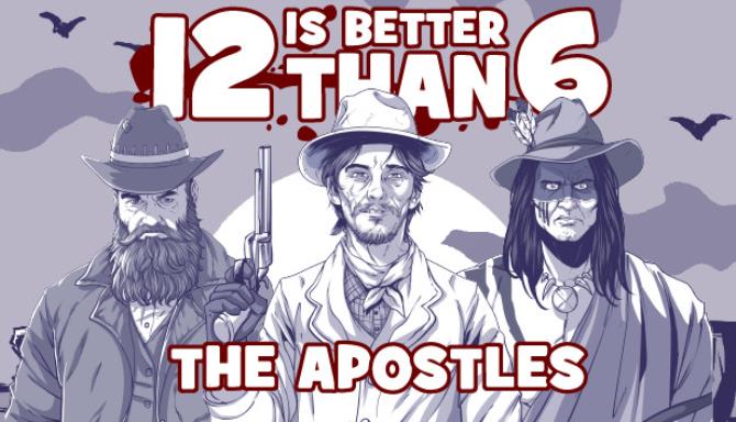 12 is Better Than 6: The Apostles Free Download