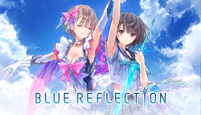 BLUE REFLECTION / BLUE REFLECTION　幻に舞う少女の剣 Free Download