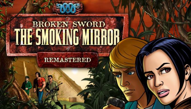 Broken Sword 2 - the Smoking Mirror: Remastered Free Download