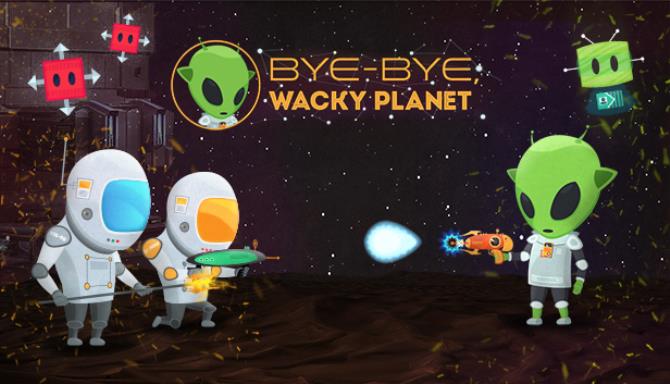 Bye-Bye, Wacky Planet Free Download