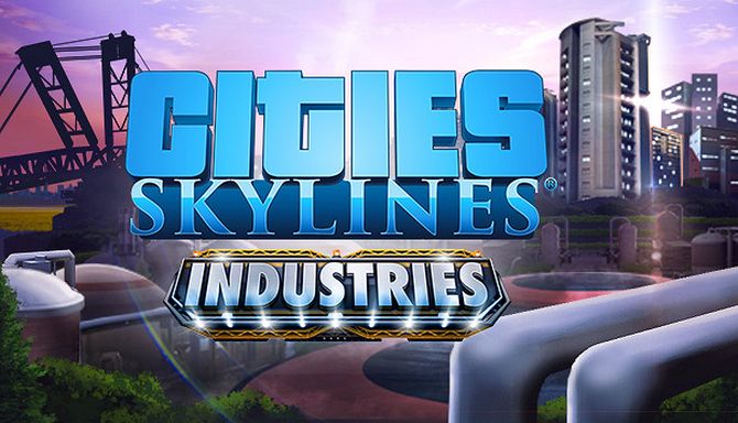 Cities Skylines Industries Free Download 
