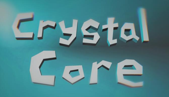 Crystal core Free Download