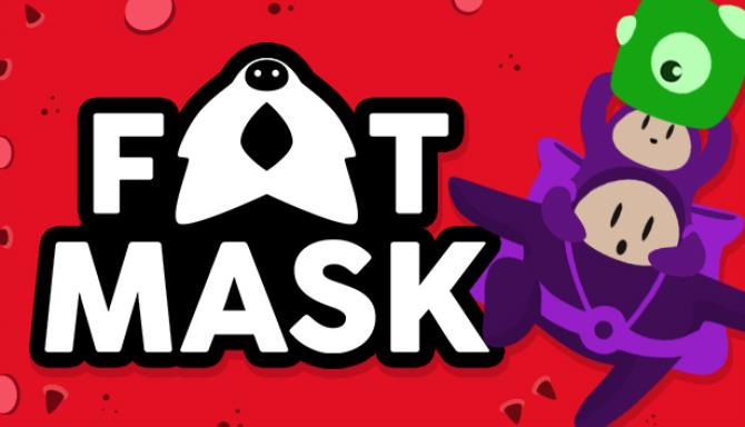 Fat Mask Free Download