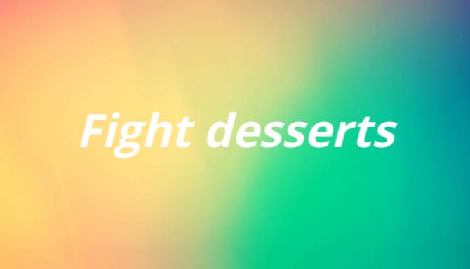 Fight desserts Free Download