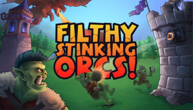 Filthy, Stinking, Orcs! Free Download