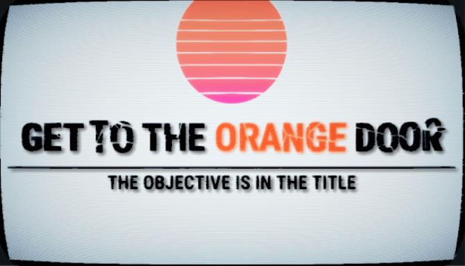Get To The Orange Door Free Download