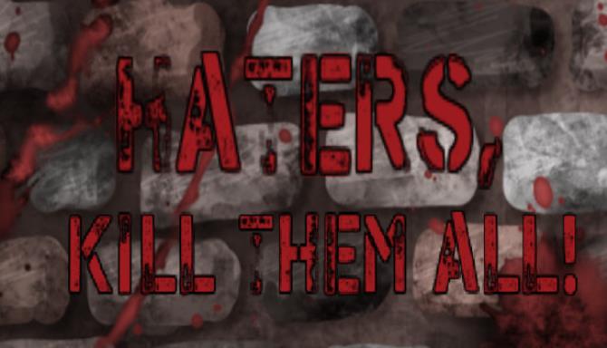 Haters, kill them all! Free Download