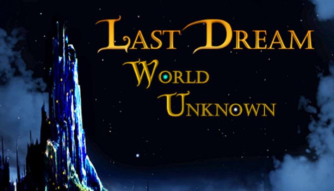 Last Dream: World Unknown Free Download