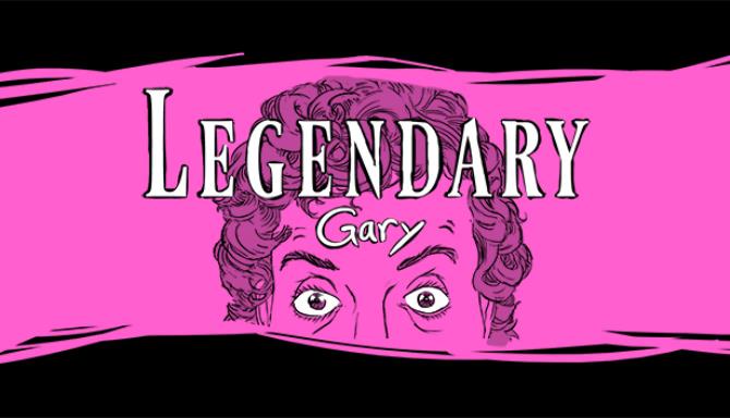 Legendary Gary Free Download
