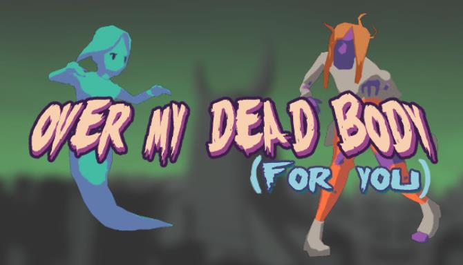 Over My Dead Body (For You) Free Download