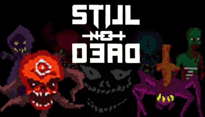 Still Not Dead Free Download