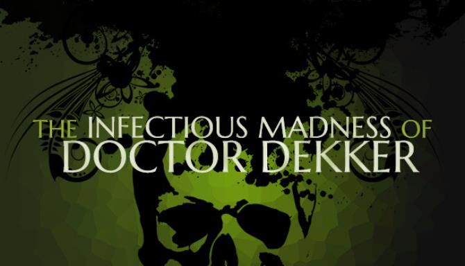 The Infectious Madness of Doctor Dekker Free Download