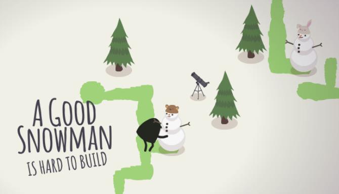 A Good Snowman Is Hard To Build Free Download