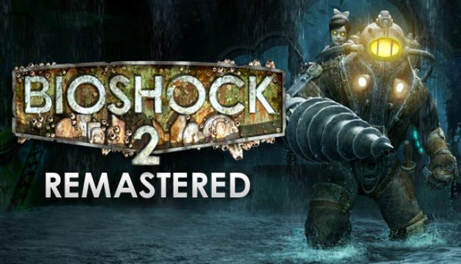 BioShock™ 2 Remastered Free Download