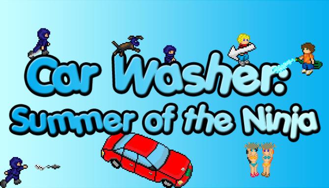 Car Washer: Summer of the Ninja Free Download Car Washer: Summer of the Ninja Free Download