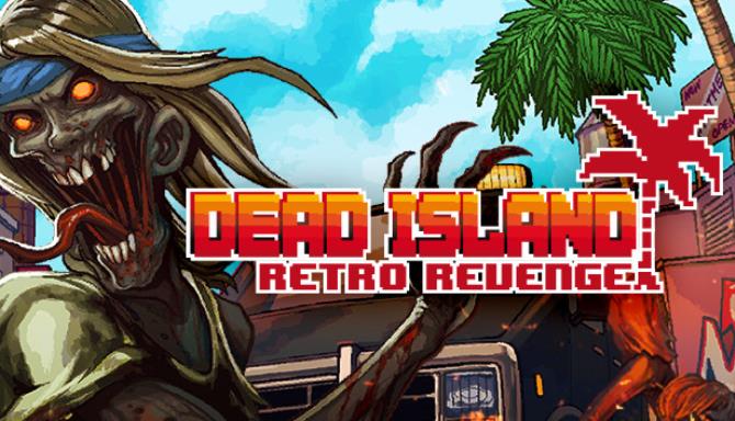 Dead Island Retro Revenge Free Download