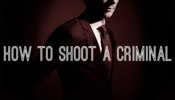 How to shoot a criminal Free Download