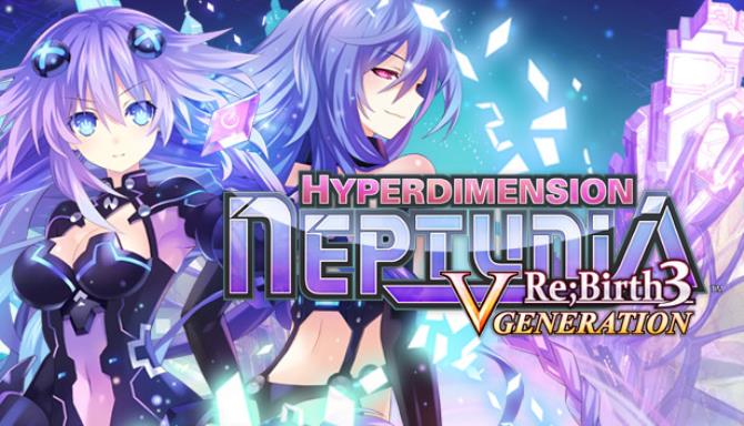 Hyperdimension Neptunia Re;Birth3 V Generation / 神次次元ゲイム ネプテューヌRe;Birth3 V CENTURY / 神次次元遊戲 戰機少女 重生3 Ｖ世紀 Free Download