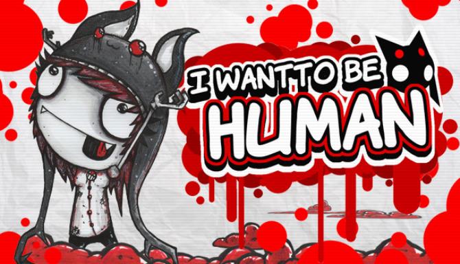 I Want To Be Human Free Download