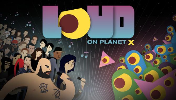 LOUD on Planet X Free Download