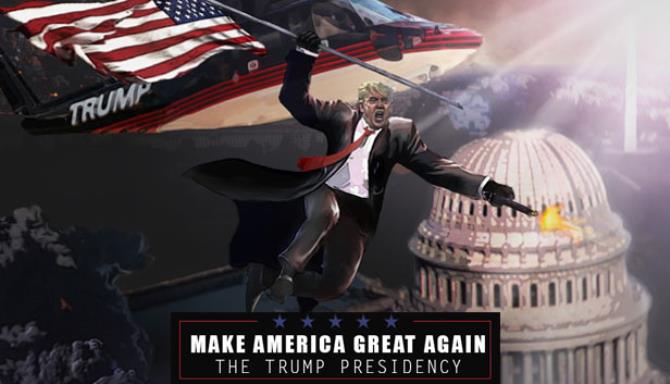 Make America Great Again: The Trump Presidency Free Download