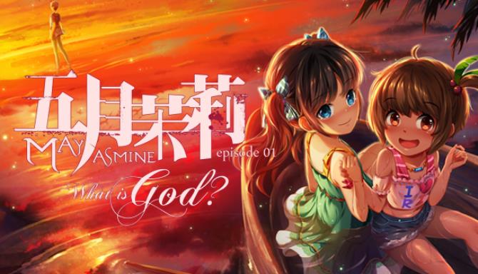 Mayjasmine Episode01 - What is God? Free Download