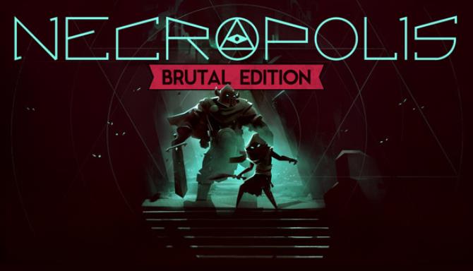 NECROPOLIS: BRUTAL EDITION Free Download