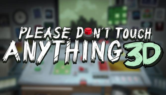 Please, Don't Touch Anything 3D Free Download