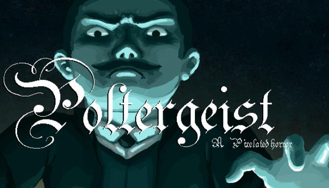 Poltergeist: A Pixelated Horror Free Download