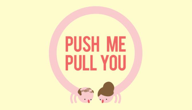 Push Me Pull You Free Download