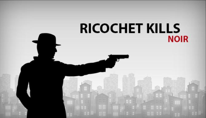 Ricochet Kills: Noir Free Download