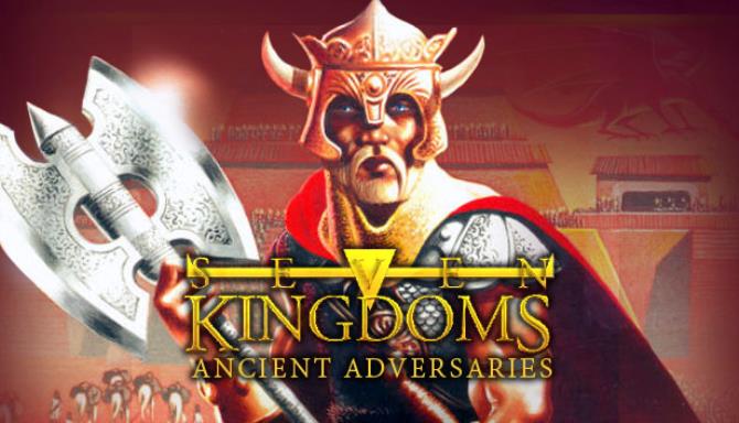 Seven Kingdoms: Ancient Adversaries Free Download