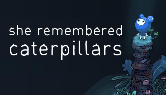 She Remembered Caterpillars Free Download