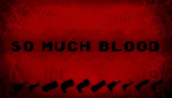 So Much Blood Free Download