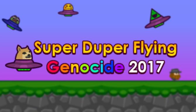 Super Duper Flying Genocide 2017 Free Download