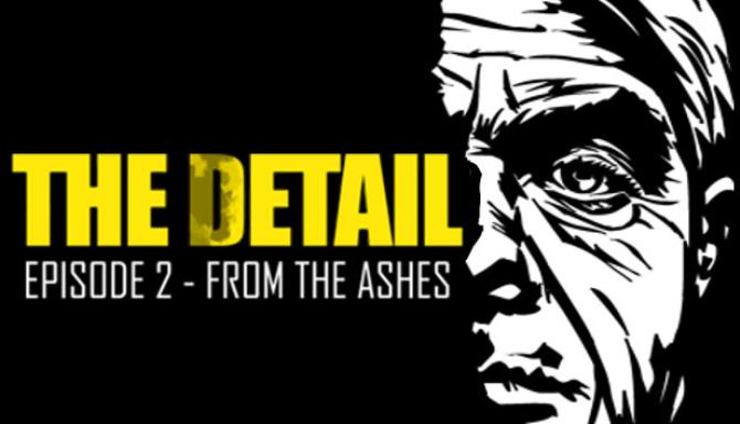 The Detail Episode 2 - From The Ashes Free Download
