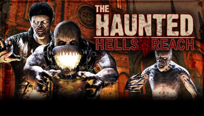 The Haunted: Hells Reach Free Download