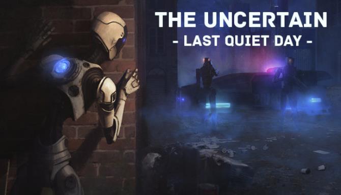 The Uncertain: Last Quiet Day Free Download