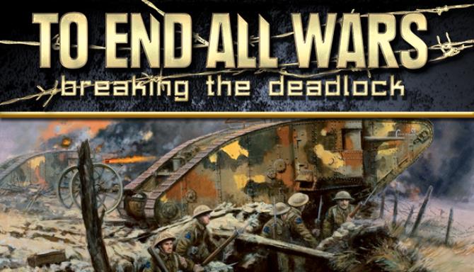 To End All Wars - Breaking the Deadlock Free Download