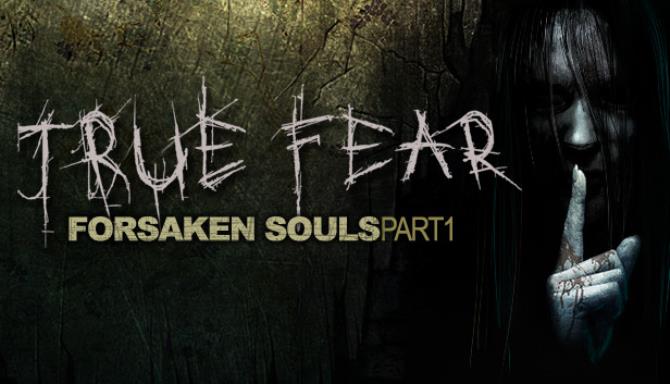 True Fear: Forsaken Souls Free Download