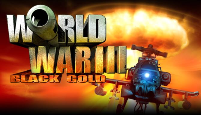 World War III: Black Gold Free Download