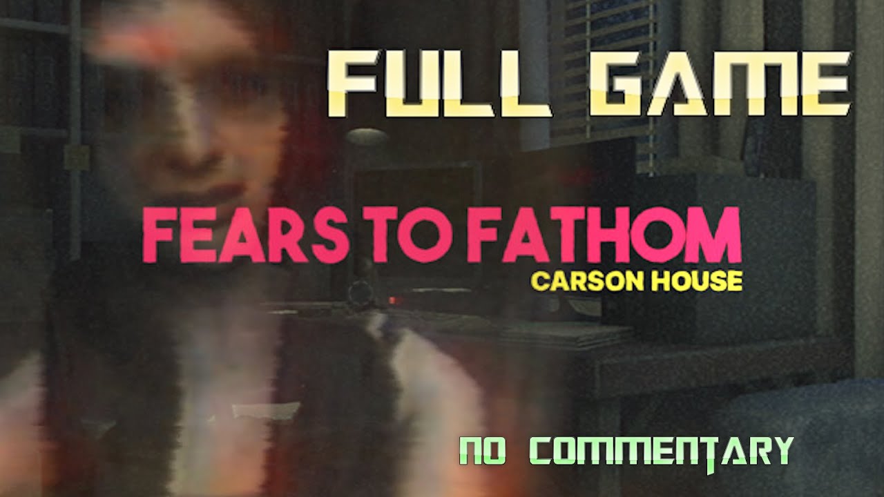 Fears To Fathom: Carson House 