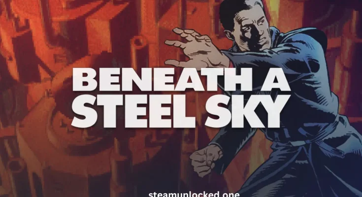 Beneath a Steel Sky Free Download