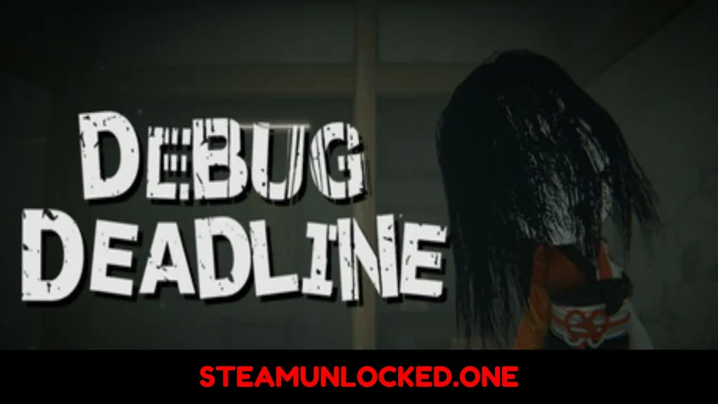 DEBUG DEADLINE 