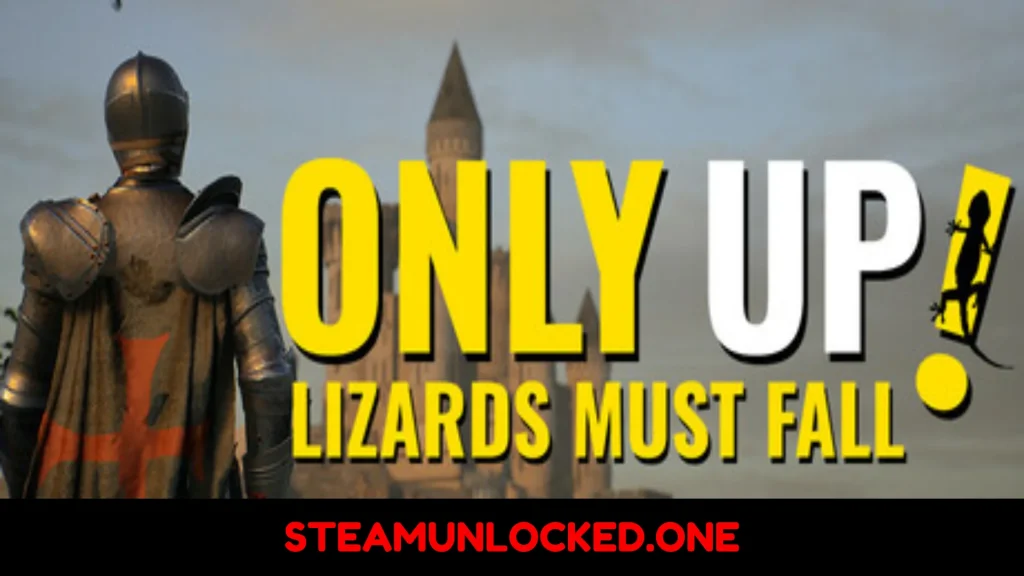 Only Up LIZARDS MUST FALL