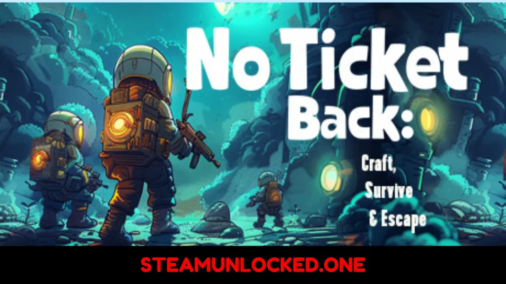 No Ticket Back Craft, Survive & Escape